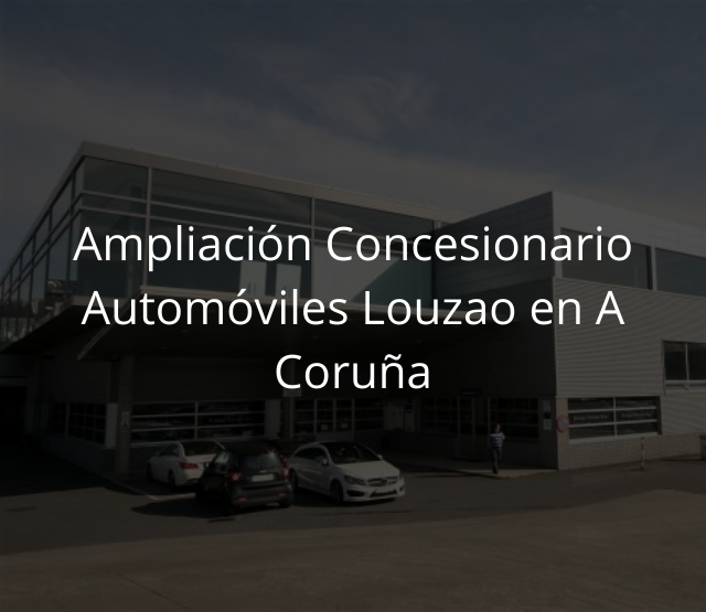 mpliación Concesionario Automóviles Louzao en A Coruña