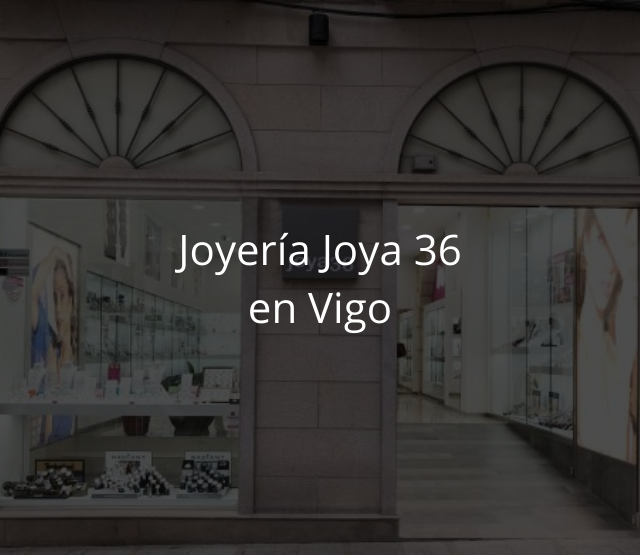 Joyería Joya 36 en Vigo